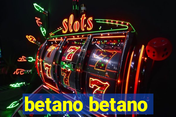 betano betano
